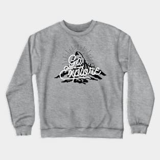 Go To Explore Crewneck Sweatshirt